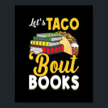 Let's Taco 'Bout Books Book Lover Cinco De Mayo Poster<br><div class="desc">Lasst uns Taco 'Bout Bücher Buch Lover Cinco De Mayo Bookish Geschenk. Perfektes Geschenk für Ihren Vater,  Mama,  Papa,  Männer,  Frauen,  Freunde und Familienmitglieder am Erntedank Tag,  Weihnachten,  Muttertag,  Vatertag,  4. Juli,  1776 Unabhängiger Tag,  Veteranen Tag,  Halloween,  Patrick's Day</div>