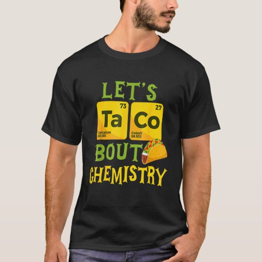 Let's Taco 'Bout Chemistry - Funny Science Pun T-Shirt (Vorderseite)