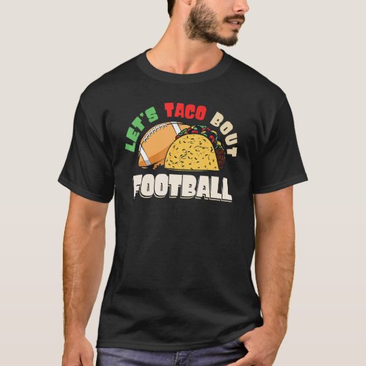 Let's Taco Bout Football Taco   Game Day T-Shirt (Vorderseite)