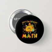 Let's Taco Bout Math Funny Cinco De Mayo Math Teac Button (Vorne & Hinten)