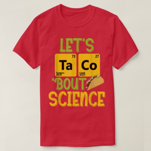 Let's Taco 'Bout Science - Funny Pun Science 1315 T-Shirt (Design vorne)
