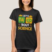 Let's Taco 'Bout Science Pun Science T-Shirt (Vorderseite)
