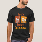 Let's Taco 'Bout Science   Teacher Student Outfit T-Shirt (Vorderseite)