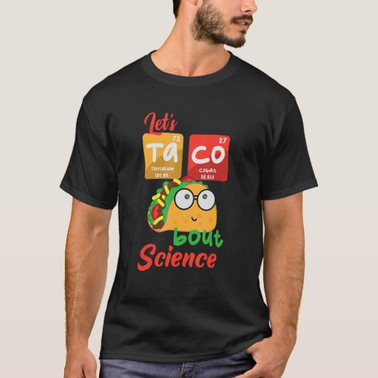 Let's Taco 'Bout Science Teacher Student Outfit T-Shirt (Vorderseite)