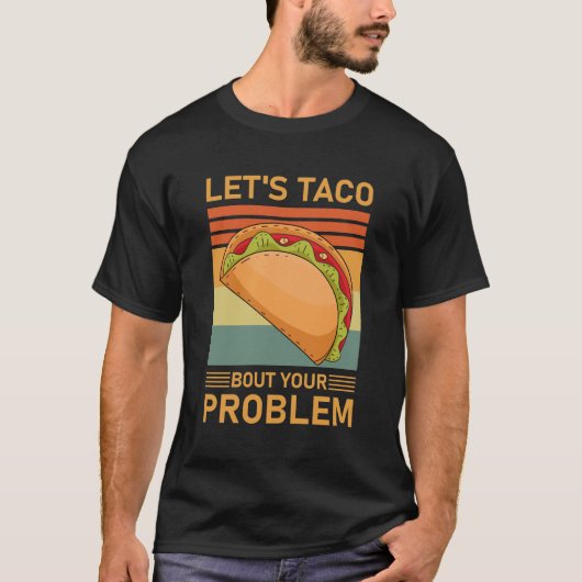 Let's Taco Bout your Problem - Funny Tacos T-Shirt (Vorderseite)