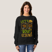 Lets Tacos Bout Science Chemistry Teacher Pun Stud Sweatshirt (Vorne ganz)