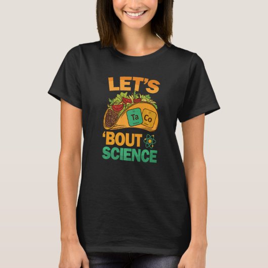 Lets Tacos Bout Science Teacher Taco Men Women T-Shirt (Vorderseite)