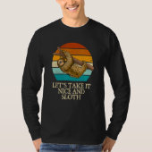 Let's Take It Nice and Sloth Motivational Quote H T-Shirt (Vorderseite)