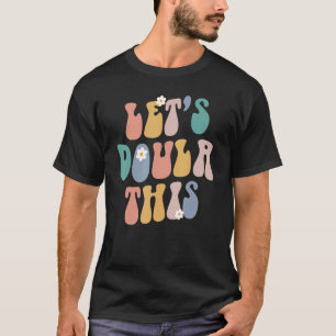 Lets This Birth Worker Midwife Groovy Retro T-Shirt