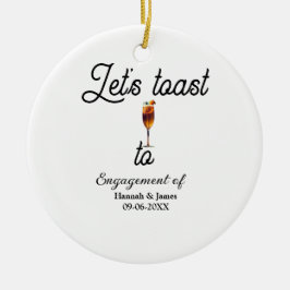Let's toast to engagement party name date glass keramik ornament