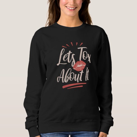 Lets Tox About It Aesthetic Nurse 5 Sweatshirt (Vorderseite)