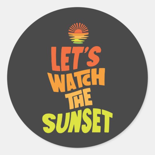 Lets watch the sunset runder aufkleber (Vorderseite)