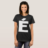 Letter É groß und fett weiß T-Shirt (Vorne ganz)