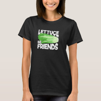 Lettuce be Friends T-Shirt