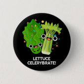 Lettuce Celerybrate Funny Veggie Pun Dark BG Button (Vorderseite)