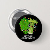 Lettuce Celerybrate Funny Veggie Pun Dark BG Button (Vorne & Hinten)