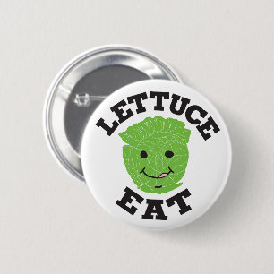 Lettuce Eat Funny Quotes Art Lettuce Design Button