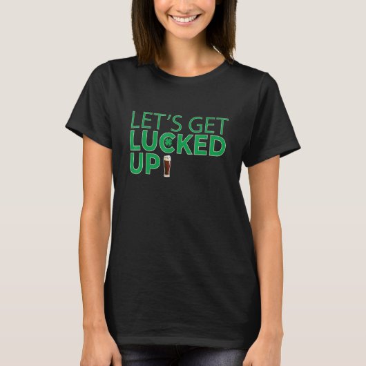 Letu2019s Get Lucked Up Irish Beer Drinking St Pat T-Shirt (Vorderseite)