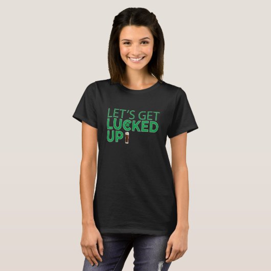 Letu2019s Get Lucked Up Irish Beer Drinking St Pat T-Shirt (Vorne ganz)