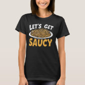Letu2019s Get Saucy Pasta Party T-Shirt (Vorderseite)