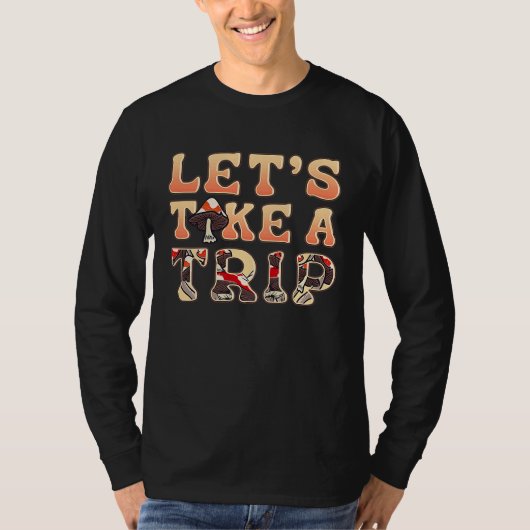 Letu2019s Take A Trip Psychedelic Magic Mushroom F T-Shirt (Vorderseite)