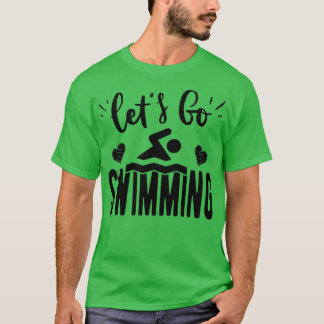 Letx27 geht schwimmen T-Shirt