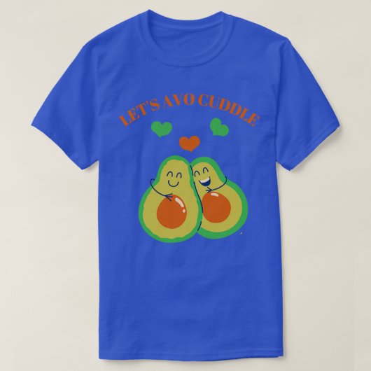 Letx27s avo cuddle niedliche Avocado-Design T-Shirt (Design vorne)