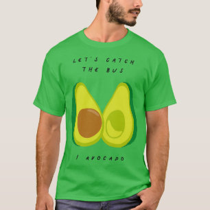 Letx27s den Bus I Avocado Obst und Gemüse T-Shirt