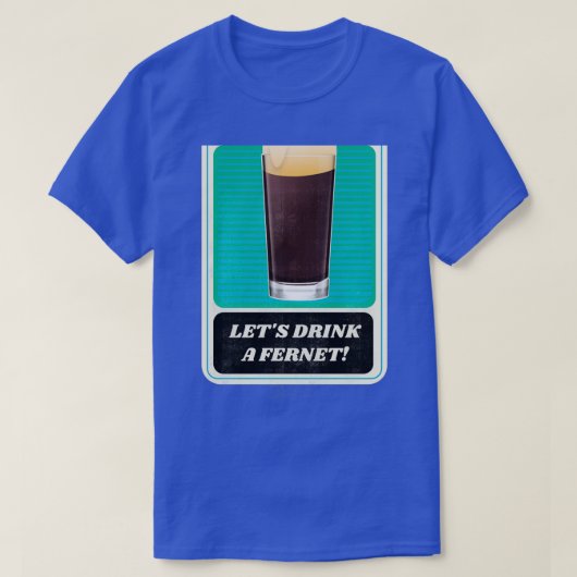 Letx27s Drink a Fernet T-Shirt (Design vorne)