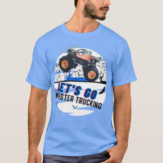LETx27S GO MONSTER TRUCKING 4 T-Shirt