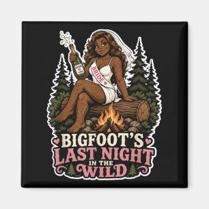 Letzte Nacht Wilde Bigfoot-Junggesellinnen-Party L Magnet