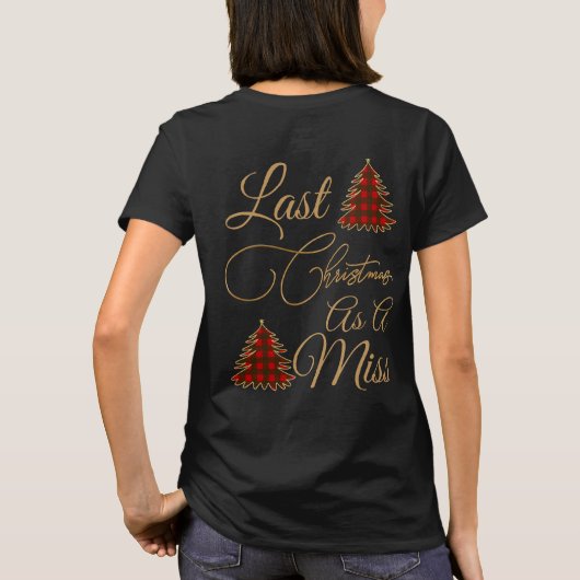 Letzte Weihnachten als Miss Weihnachtsbaum T-Shirt (Rückseite)