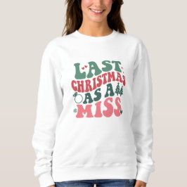 Letzte Weihnachten als Miss , Weihnachtsgeschenk Sweatshirt