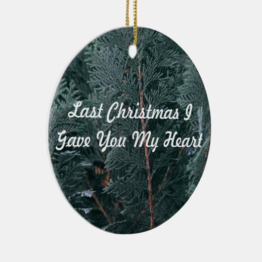 Letzte Weihnachten gab ich dir mein Herz Keramik Ornament (Rechts)