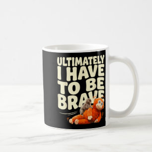 Letztendlich muss man ein tapferer lustiger Babyaf Kaffeetasse