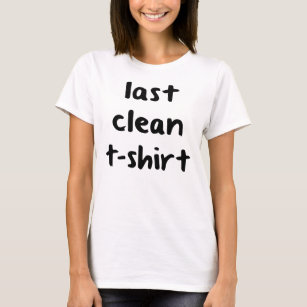 Letzter Clean T - Shirt T - Shirt, Statement T-Shi