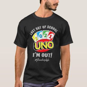 Letzter Schultag 2021 Uno I'm out Teacherlife T-Shirt