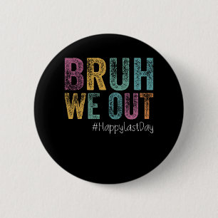 Letzter Schultag Bruh Wir Sind Raus Lehrer Retro V Button