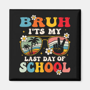 Letzter Schultag Cool Bruh Ist Mein Letzter Schult Magnet