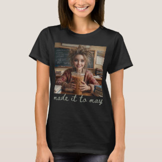 Letzter Schultag Lehrer Meme hat es bis Mai gescha T-Shirt