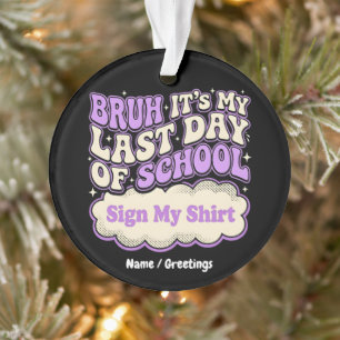 Letzter Schultag Signiere Mein T-Shirt  Ornament