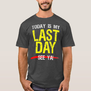 Letzter Tag am Arbeitsplatz Zurücklegende Spaß T-Shirt