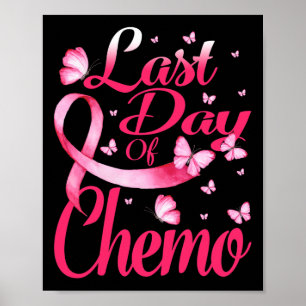 Letzter Tag Chemo Geschenk für rosa Brustkrebs Sur Poster