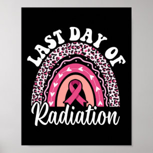 Letzter Tag der Bestrahlung Chemotherapie Krebserk Poster