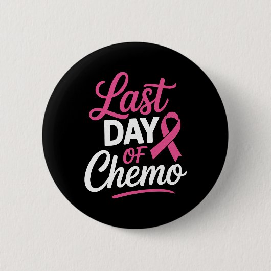 Letzter Tag der Chemo Brustkrebs-Sensibilisierung  Button (Vorderseite)