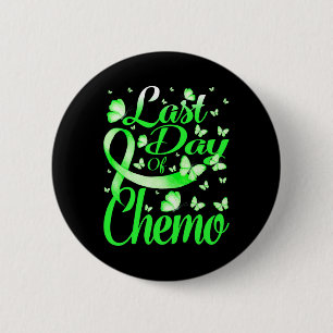 Letzter Tag der Chemo Gehirnbehinderungen Bewussts Button