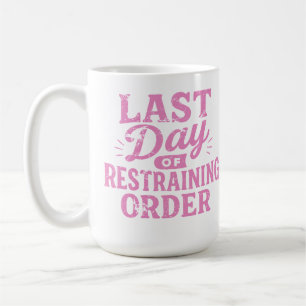 Letzter Tag der einstweiligen Verfügung Pink Print Kaffeetasse