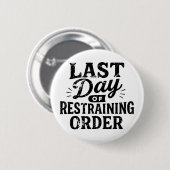 Letzter Tag der einstweiligen Verfügung Schwarzsch Button (Vorne & Hinten)