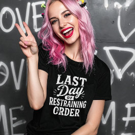 Letzter Tag der einstweiligen Verfügung Weißdruck T-Shirt