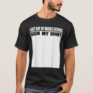 Letzter Tag der Mittelschule Unterschreiben Sie mi T-Shirt